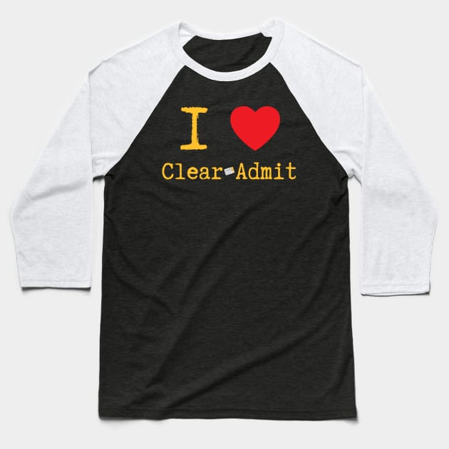 I <3 Clear Admit Baseball T-Shirt by Clear Admit